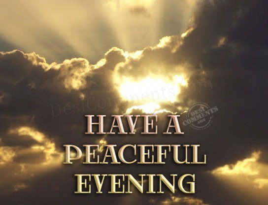 Have a peaceful evening - DesiCommentscom