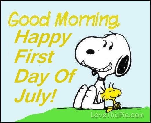 Good Morning Happy First Day Of July  Good morning happy July quotes  Happy july