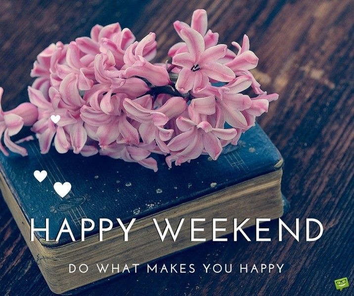 Have a Nice Weekend  Beautiful Weekend Quotes  Good morning happy weekend  Happy weekend quotes Happy weekend images
