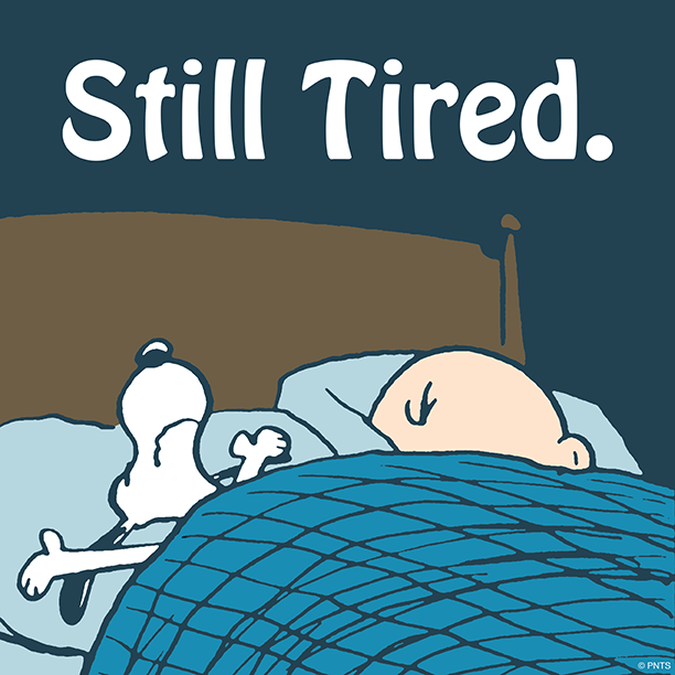 Still tired  Snoopy love Snoopy Charlie brown and snoopy