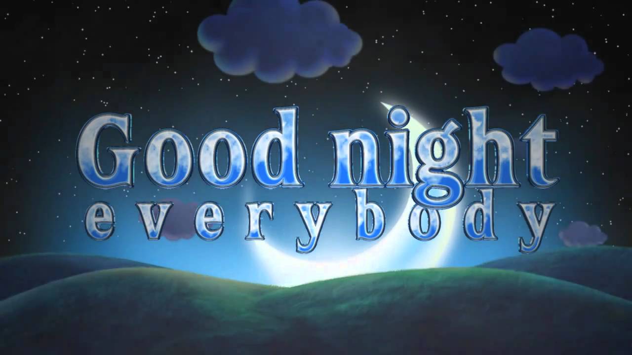 Good night everybody - YouTube