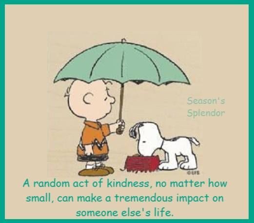 A random act of kindness no matter how small life quotes quote wise  quote inspirational quote snoopy inspi  Snoopy funny Snoopy quotes Charlie  brown quotes