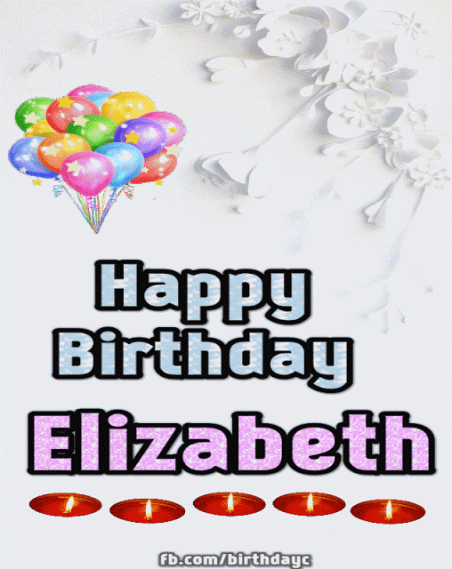 Happy Birthday Elizabeth image gif - Happy Birthday Greeting Cards  Happy  birthday elizabeth Happy birthday greeting card Happy birthday greetings