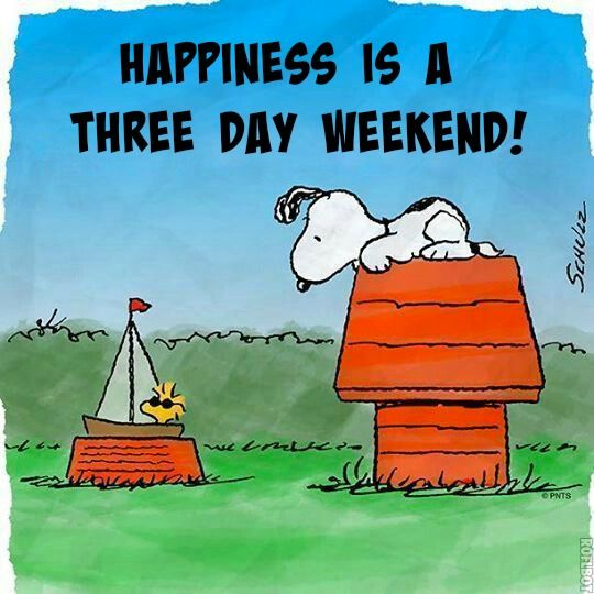 Happiness is a three day weekend  Snoopy love Snoopy pictures Snoopy