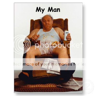 http://i1143.photobucket.com/albums/n627/thedogcody/my_man_slob_in_recliner_postcard-p2.jpg