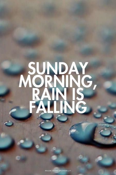 Sunday morning rain is falling at Spokenly  Rainy sunday quotes
