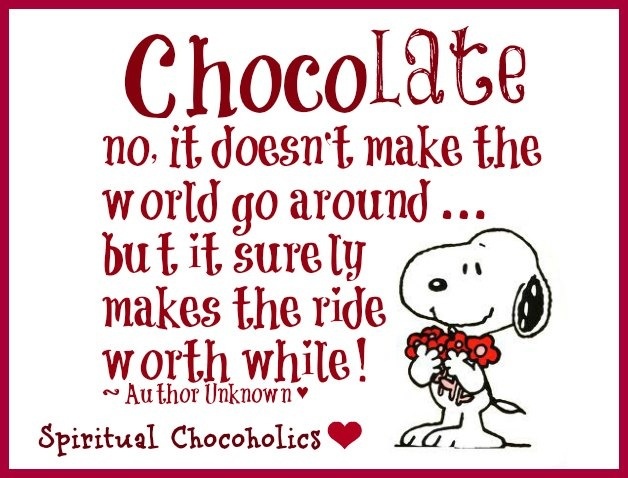 Chocolate quote via wwwFacebookcomSpiritualChocoholics  Chocolate  quotes Snoopy quotes Chocolate humor