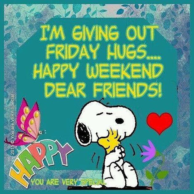 Giving Out Friday Hugs Have A Great Weekend  Snoopy friday Happy weekend  quotes Snoopy quotes