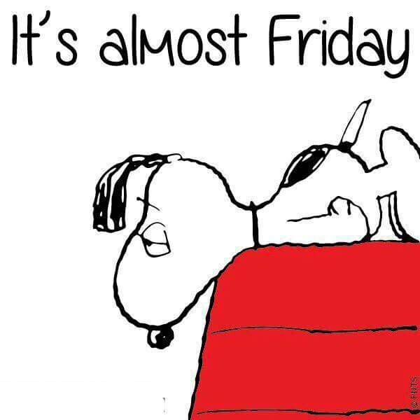 Its almost Friday -- Snoopy  Friday meme Almost friday Snoopy funny