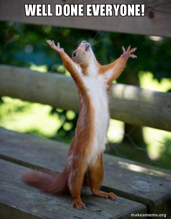 Well done everyone - Happy Squirrel  Make a Meme