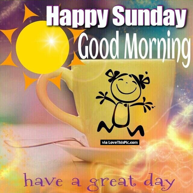 Happy Sunday Good Morning Have A Great Day Pictures Photos and Images for  Facebook Tumblr Pinterest and Twitter