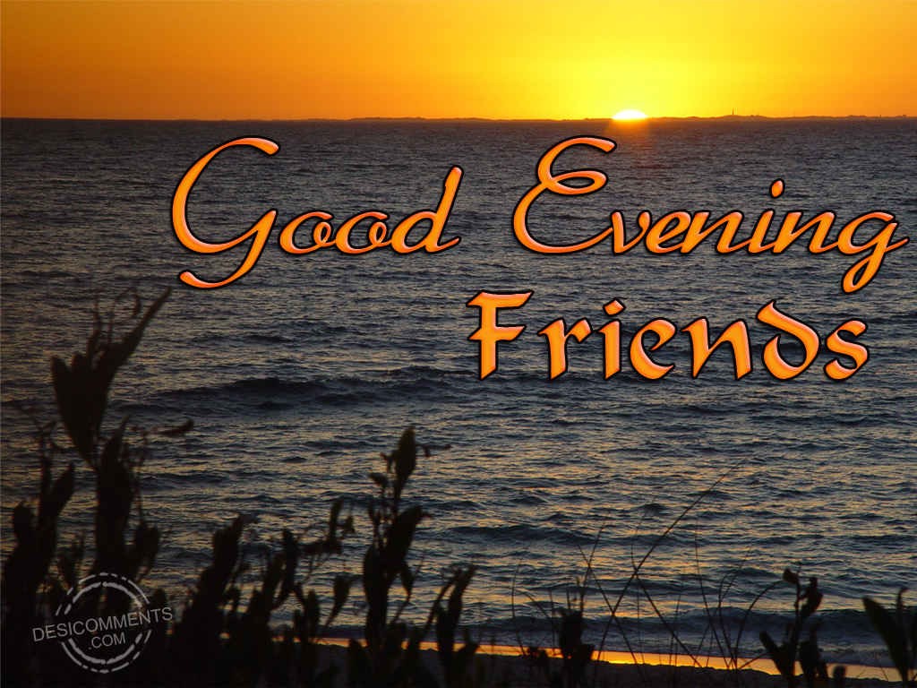 Good Evening Friends - DesiCommentscom