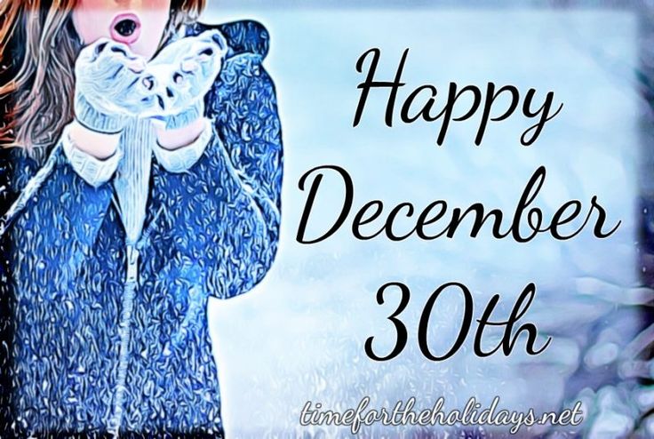 All About December 30th  Time for the Holidays December 30th Holidays  BaconDay FallingNeedlesFamilyFestDay Festiv  Happy december December  December pictures