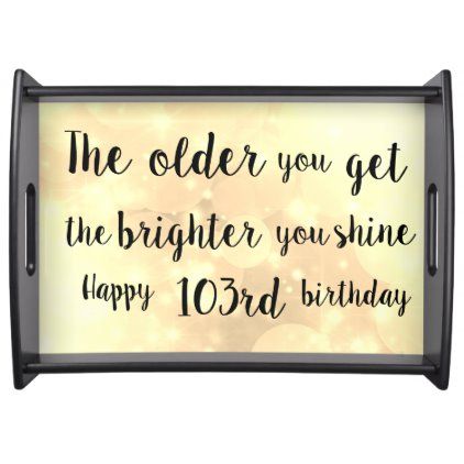 Inspirational Happy 103rd Birthday Serving Tray