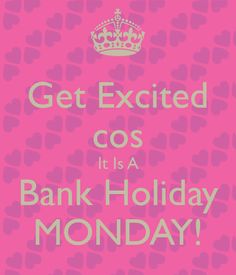 38 Best Bank holiday  Weekend Quotes ideas  weekend quotes bank holiday  weekend quote bank holiday weekend