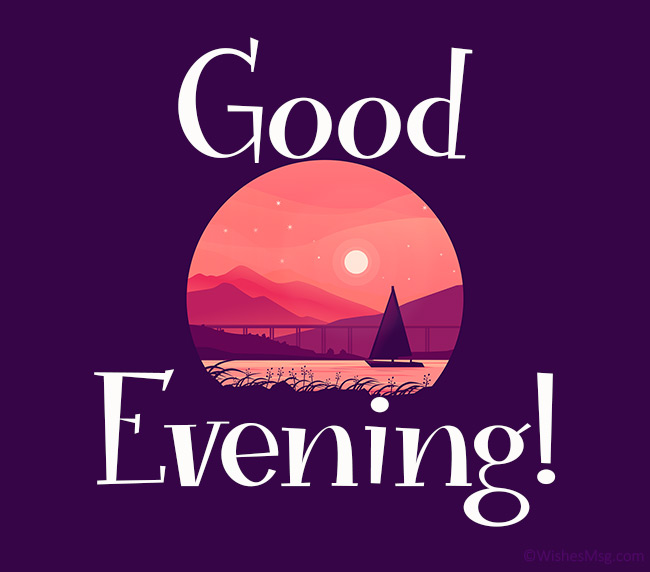 100 Good Evening Messages Wishes amp Quotes - WishesMsg