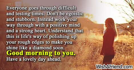 Sweet Good Morning Message Everyone goes through difficult and
