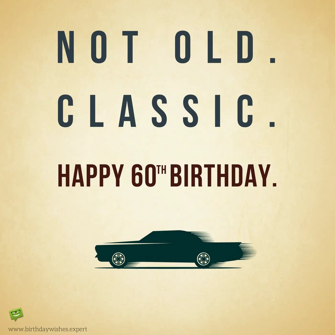 Not Old Classic  60th Birthday Wishes