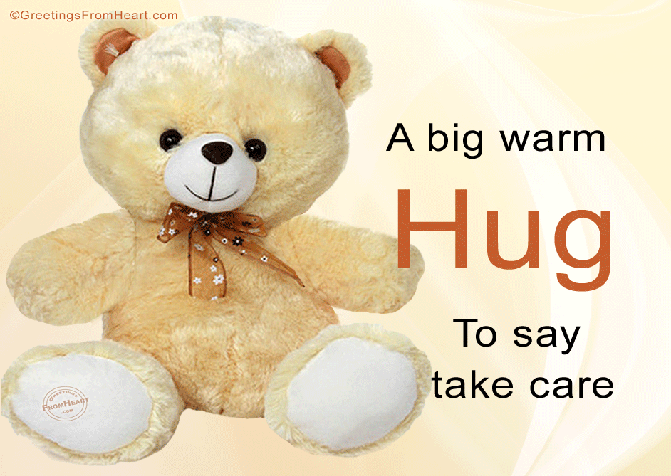 A big warm hug to say take care hugs friend teddy bear good