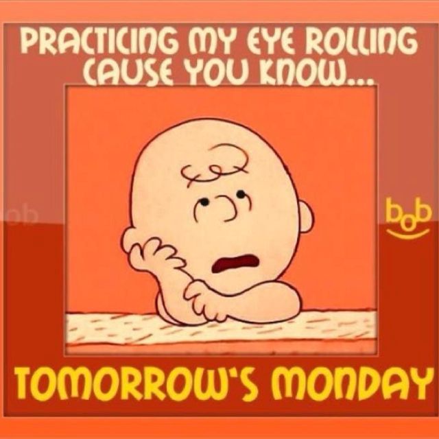 Mondays  Tomorrow is monday Work quotes funny Charlie brown