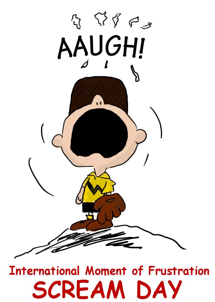 October 12 is Intl Moment of Frustration Scream Day  In this moment  Frustration Lol
