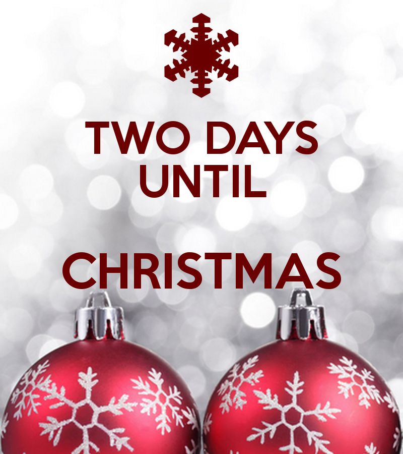 TWO DAYS UNTIL CHRISTMAS  Days until christmas Days till christmas  Christmas bulbs