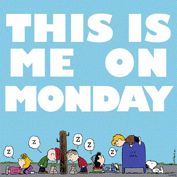 This is me on Monday  Charlie brown cartoon Snoopy funny Snoopy love